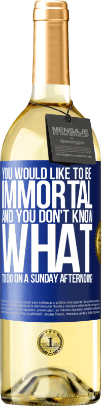 29,95 € Free Shipping | White Wine WHITE Edition You would like to be immortal and you don't know what to do on a Sunday afternoon? Blue Label. Customizable label Young wine Harvest 2023 Verdejo