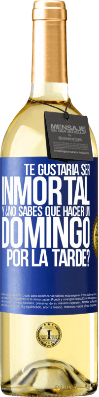 29,95 € Envío gratis | Vino Blanco Edición WHITE Te gustaría ser inmortal y ¿no sabes qué hacer un domingo por la tarde? Etiqueta Azul. Etiqueta personalizable Vino joven Cosecha 2025 Verdejo