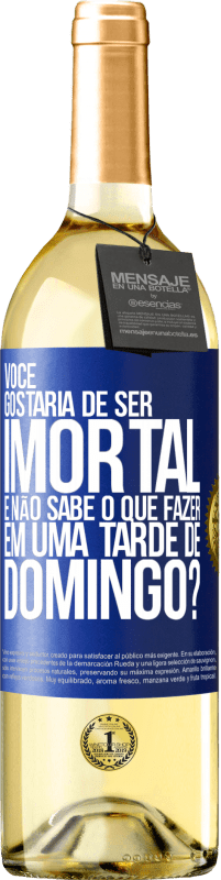 29,95 € | Vinho branco Edição WHITE Você gostaria de ser imortal e não sabe o que fazer em uma tarde de domingo? Etiqueta Azul. Etiqueta personalizável Vinho jovem Colheita 2024 Verdejo