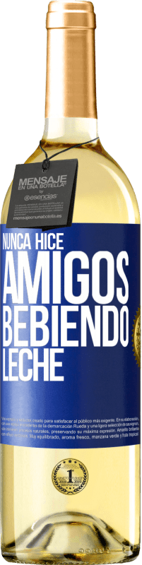 29,95 € | Vino Blanco Edición WHITE Nunca hice amigos bebiendo leche Etiqueta Azul. Etiqueta personalizable Vino joven Cosecha 2023 Verdejo