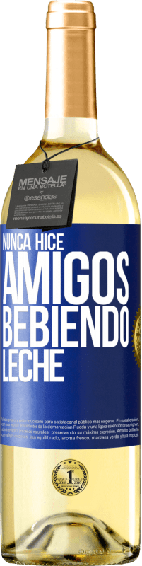 29,95 € | Vino Blanco Edición WHITE Nunca hice amigos bebiendo leche Etiqueta Azul. Etiqueta personalizable Vino joven Cosecha 2024 Verdejo