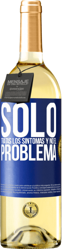 29,95 € Envío gratis | Vino Blanco Edición WHITE Sólo tratas los síntomas y no el problema Etiqueta Azul. Etiqueta personalizable Vino joven Cosecha 2025 Verdejo