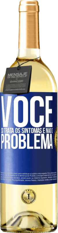 Envio grátis | Vinho branco Edição WHITE Você só trata os sintomas e não o problema Etiqueta Azul. Etiqueta personalizável Vinho jovem Colheita 2023 Verdejo