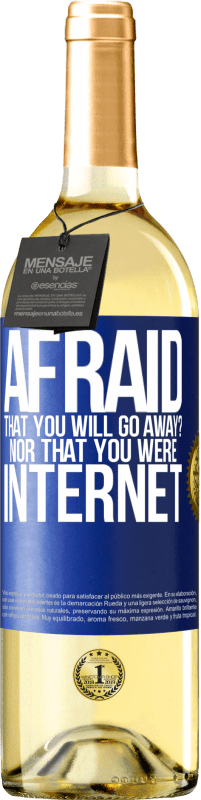 Free Shipping | White Wine WHITE Edition Afraid that you will go away? Nor that you were internet Blue Label. Customizable label Young wine Harvest 2023 Verdejo