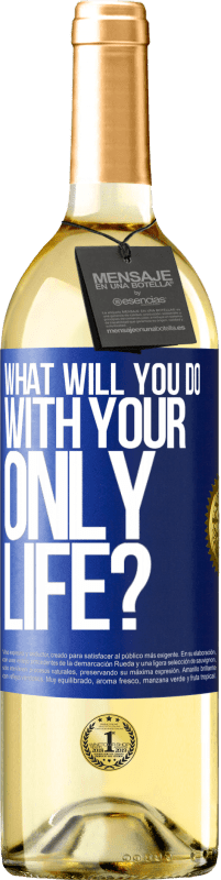 Free Shipping | White Wine WHITE Edition What will you do with your only life? Blue Label. Customizable label Young wine Harvest 2023 Verdejo