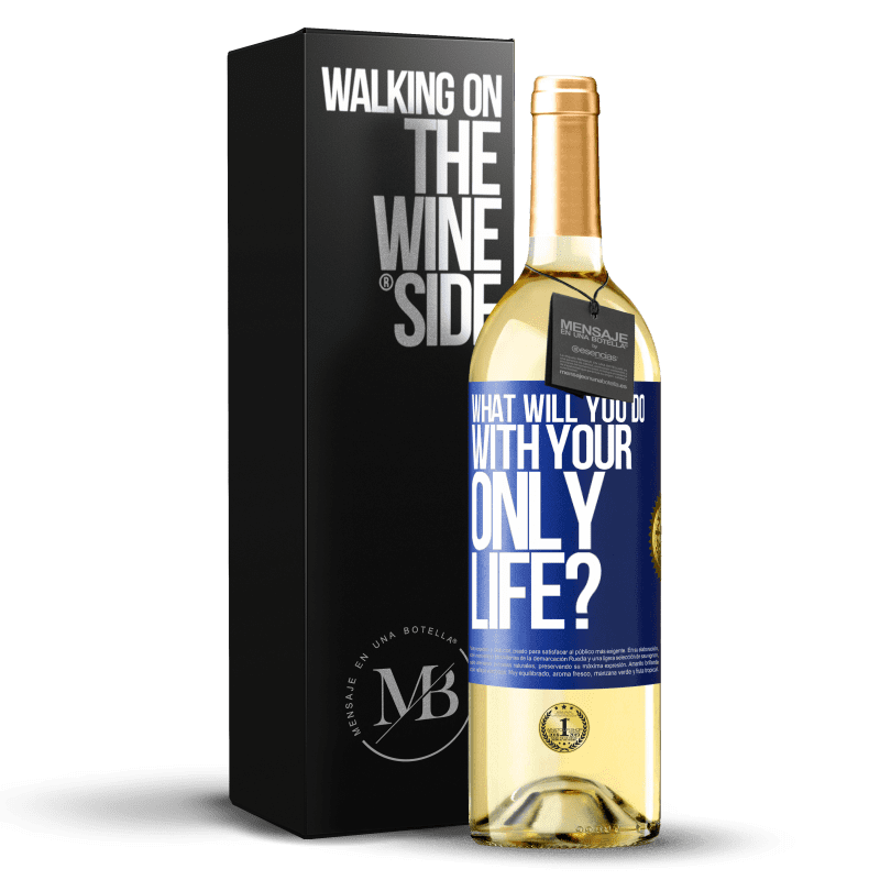 29,95 € Free Shipping | White Wine WHITE Edition What will you do with your only life? Blue Label. Customizable label Young wine Harvest 2025 Verdejo
