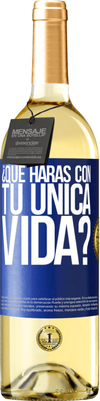 Envío gratis | Vino Blanco Edición WHITE ¿Qué harás con tu única vida? Etiqueta Azul. Etiqueta personalizable Vino joven Cosecha 2023 Verdejo