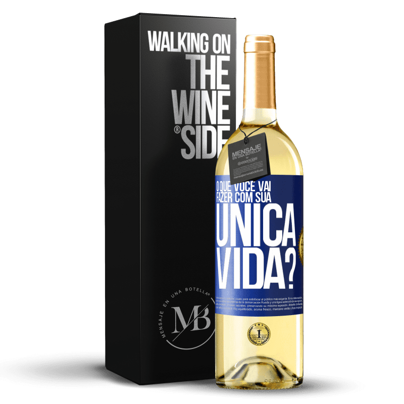 29,95 € Envio grátis | Vinho branco Edição WHITE O que você vai fazer com sua única vida? Etiqueta Azul. Etiqueta personalizável Vinho jovem Colheita 2023 Verdejo