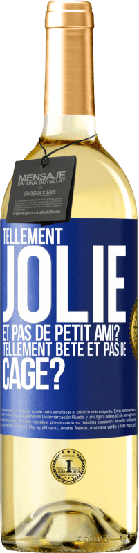 Envoi gratuit | Vin blanc Édition WHITE Tellement jolie et pas de petit ami? Tellement bête et pas de cage? Étiquette Bleue. Étiquette personnalisable Vin jeune Récolte 2023 Verdejo