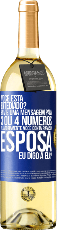 «Você está entediado Envie uma mensagem para 3 ou 4 números aleatoriamente: Você conta para sua esposa ou eu digo a ela?» Edição WHITE
