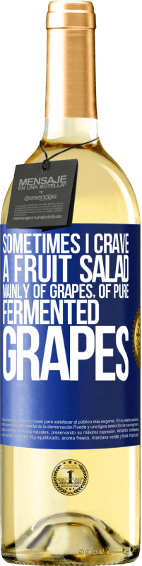 29,95 € 免费送货 | 白葡萄酒 WHITE版 有时候我渴望一份水果沙拉，主要是葡萄，纯发酵葡萄 蓝色标签. 可自定义的标签 青年酒 收成 2025 Verdejo
