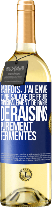 Envoi gratuit | Vin blanc Édition WHITE Parfois, j'ai envie d'une salade de fruits, principalement de raisins, de raisins purement fermentés Étiquette Bleue. Étiquette personnalisable Vin jeune Récolte 2023 Verdejo