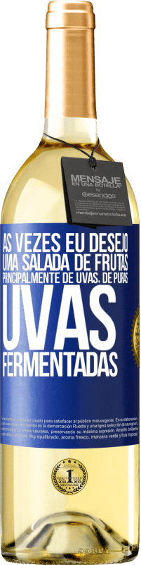 29,95 € Envio grátis | Vinho branco Edição WHITE Às vezes eu desejo uma salada de frutas, principalmente de uvas, de uvas puras fermentadas Etiqueta Azul. Etiqueta personalizável Vinho jovem Colheita 2025 Verdejo