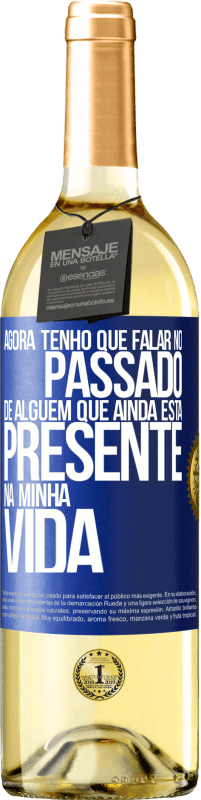 «Agora tenho que falar no passado de alguém que ainda está presente na minha vida» Edição WHITE