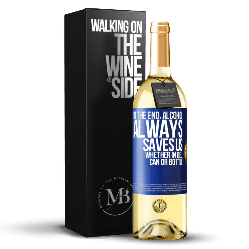 29,95 € Free Shipping | White Wine WHITE Edition In the end, alcohol always saves us, whether in gel, can or bottle Blue Label. Customizable label Young wine Harvest 2025 Verdejo