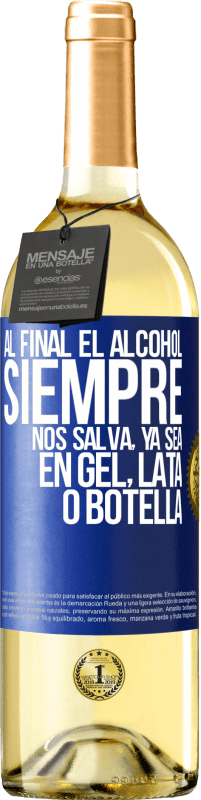 29,95 € | Vino Blanco Edición WHITE Al final el alcohol siempre nos salva, ya sea en gel, lata o botella Etiqueta Azul. Etiqueta personalizable Vino joven Cosecha 2024 Verdejo