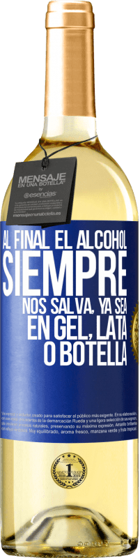 29,95 € Envío gratis | Vino Blanco Edición WHITE Al final el alcohol siempre nos salva, ya sea en gel, lata o botella Etiqueta Azul. Etiqueta personalizable Vino joven Cosecha 2025 Verdejo