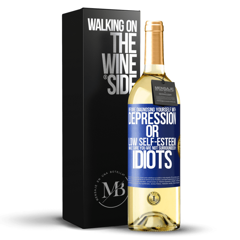 29,95 € Free Shipping | White Wine WHITE Edition Before diagnosing yourself with depression or low self-esteem, make sure you are not surrounded by idiots Blue Label. Customizable label Young wine Harvest 2025 Verdejo