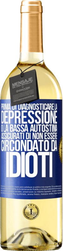 29,95 € Spedizione Gratuita | Vino bianco Edizione WHITE Prima di diagnosticare la depressione o la bassa autostima, assicurati di non essere circondato da idioti Etichetta Blu. Etichetta personalizzabile Vino giovane Raccogliere 2025 Verdejo