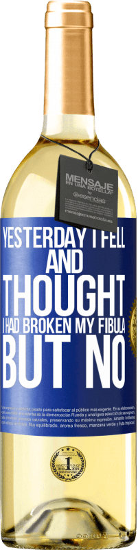 29,95 € | White Wine WHITE Edition Yesterday I fell and thought I had broken my fibula. But no Blue Label. Customizable label Young wine Harvest 2024 Verdejo