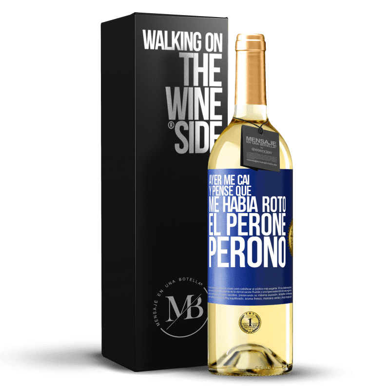 29,95 € Envío gratis | Vino Blanco Edición WHITE Ayer me caí y pensé que me había roto el peroné. Peronó Etiqueta Azul. Etiqueta personalizable Vino joven Cosecha 2023 Verdejo