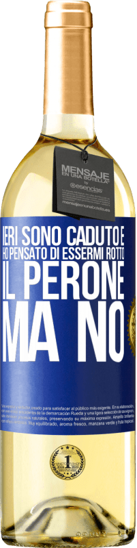 29,95 € | Vino bianco Edizione WHITE Ieri sono caduto e ho pensato di essermi rotto il perone. Ma no Etichetta Blu. Etichetta personalizzabile Vino giovane Raccogliere 2024 Verdejo