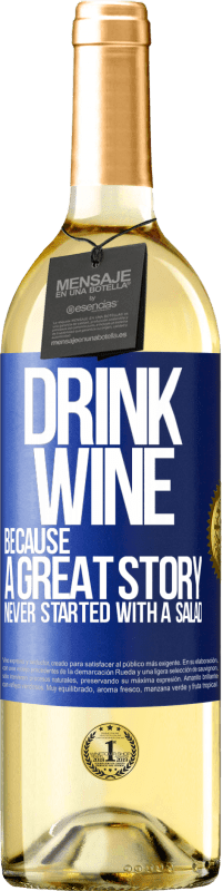 29,95 € Бесплатная доставка | Белое вино Издание WHITE Пейте вино, потому что прекрасная история никогда не начиналась с салата Синяя метка. Настраиваемая этикетка Молодое вино Урожай 2023 Verdejo