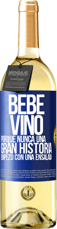 29,95 € | Vino Blanco Edición WHITE Bebe vino, porque nunca una gran historia empezó con una ensalada Etiqueta Azul. Etiqueta personalizable Vino joven Cosecha 2023 Verdejo