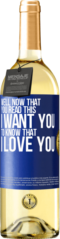 29,95 € | White Wine WHITE Edition Well now that you read this I want you to know that I love you Blue Label. Customizable label Young wine Harvest 2023 Verdejo
