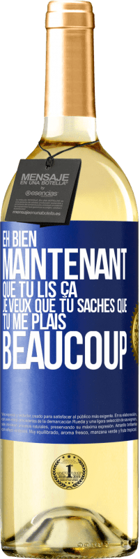 29,95 € | Vin blanc Édition WHITE Eh bien maintenant que tu lis ça, je veux que tu saches que tu me plais beaucoup Étiquette Bleue. Étiquette personnalisable Vin jeune Récolte 2024 Verdejo