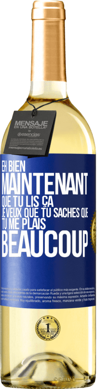 29,95 € | Vin blanc Édition WHITE Eh bien maintenant que tu lis ça, je veux que tu saches que tu me plais beaucoup Étiquette Bleue. Étiquette personnalisable Vin jeune Récolte 2025 Verdejo