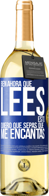 29,95 € | Vino Blanco Edición WHITE Bien, ahora que lees esto, quiero que sepas que me encantas Etiqueta Azul. Etiqueta personalizable Vino joven Cosecha 2024 Verdejo