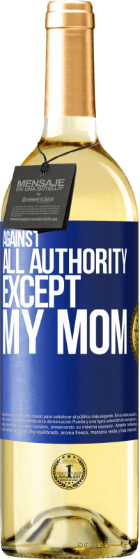 29,95 € Free Shipping | White Wine WHITE Edition Against all authority ... except my mom Blue Label. Customizable label Young wine Harvest 2025 Verdejo