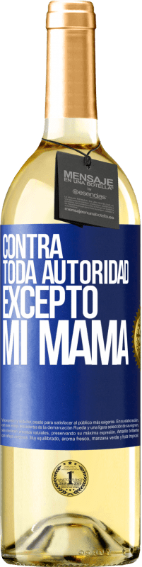 29,95 € Envío gratis | Vino Blanco Edición WHITE Contra toda autoridad… excepto mi mamá Etiqueta Azul. Etiqueta personalizable Vino joven Cosecha 2023 Verdejo