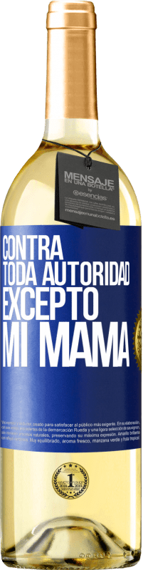 29,95 € Envío gratis | Vino Blanco Edición WHITE Contra toda autoridad… excepto mi mamá Etiqueta Azul. Etiqueta personalizable Vino joven Cosecha 2025 Verdejo