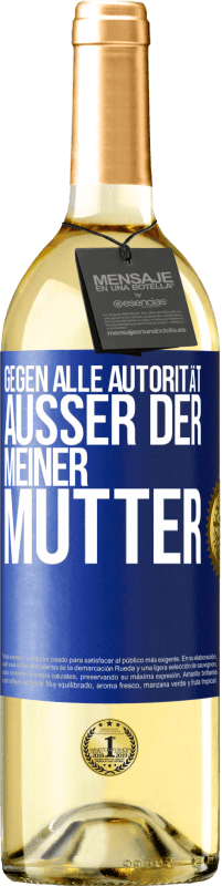 29,95 € | Weißwein WHITE Ausgabe Gegen alle Autorität ... Außer der meiner Mutter Blaue Markierung. Anpassbares Etikett Junger Wein Ernte 2024 Verdejo