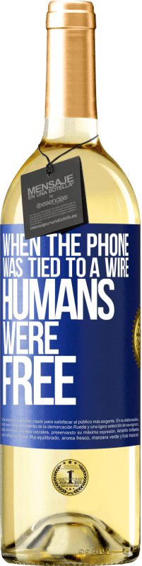 29,95 € Free Shipping | White Wine WHITE Edition When the phone was tied to a wire humans were free Blue Label. Customizable label Young wine Harvest 2023 Verdejo