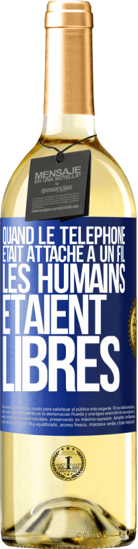 29,95 € Envoi gratuit | Vin blanc Édition WHITE Quand le téléphone était attaché à un fil, les humains étaient libres Étiquette Bleue. Étiquette personnalisable Vin jeune Récolte 2025 Verdejo