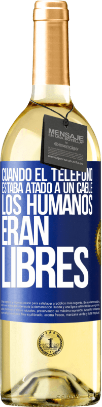 Envío gratis | Vino Blanco Edición WHITE Cuando el teléfono estaba atado a un cable los humanos eran libres Etiqueta Azul. Etiqueta personalizable Vino joven Cosecha 2023 Verdejo