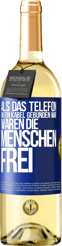 Kostenloser Versand | Weißwein WHITE Ausgabe Als das Telefon an ein Kabel gebunden war, waren die Menschen frei Blaue Markierung. Anpassbares Etikett Junger Wein Ernte 2023 Verdejo