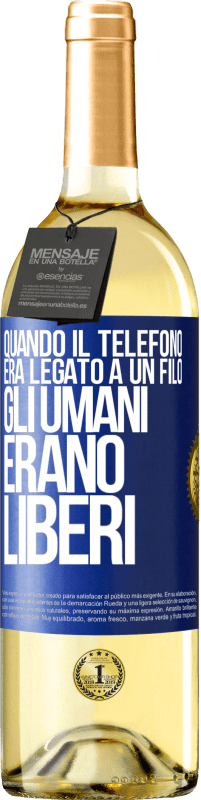 Spedizione Gratuita | Vino bianco Edizione WHITE Quando il telefono era legato a un filo, gli umani erano liberi Etichetta Blu. Etichetta personalizzabile Vino giovane Raccogliere 2023 Verdejo