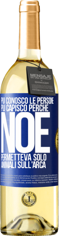 29,95 € Spedizione Gratuita | Vino bianco Edizione WHITE Più conosco le persone, più capisco perché Noè permetteva solo animali sull'arca Etichetta Blu. Etichetta personalizzabile Vino giovane Raccogliere 2025 Verdejo