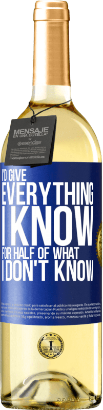 29,95 € | White Wine WHITE Edition I'd give everything I know for half of what I don't know Blue Label. Customizable label Young wine Harvest 2024 Verdejo