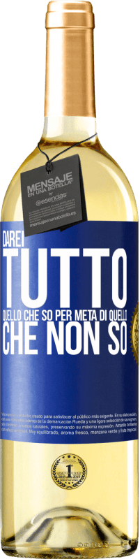 29,95 € | Vino bianco Edizione WHITE Darei tutto quello che so per metà di quello che non so Etichetta Blu. Etichetta personalizzabile Vino giovane Raccogliere 2024 Verdejo