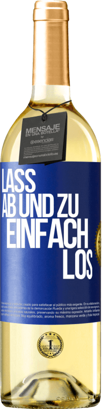 Kostenloser Versand | Weißwein WHITE Ausgabe Lass ab und zu einfach los Blaue Markierung. Anpassbares Etikett Junger Wein Ernte 2023 Verdejo