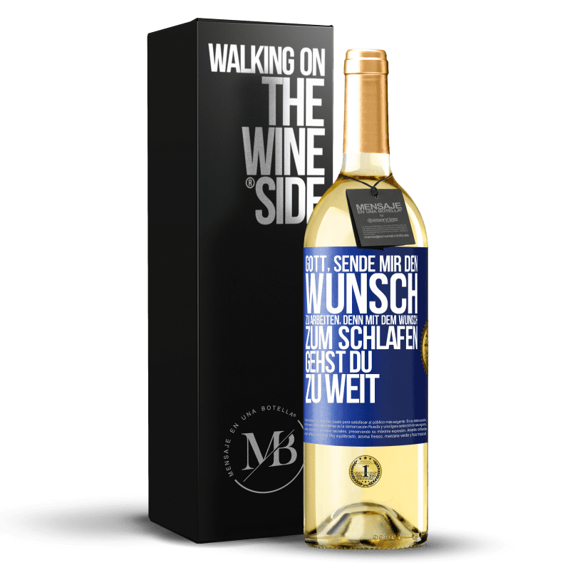 29,95 € Kostenloser Versand | Weißwein WHITE Ausgabe Gott, sende mir den Wunsch zu arbeiten, denn mit dem Wunsch zum Schlafen gehst Du zu weit Blaue Markierung. Anpassbares Etikett Junger Wein Ernte 2024 Verdejo