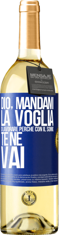 29,95 € Spedizione Gratuita | Vino bianco Edizione WHITE Dio, mandami la voglia di lavorare perché con il sonno te ne vai Etichetta Blu. Etichetta personalizzabile Vino giovane Raccogliere 2025 Verdejo