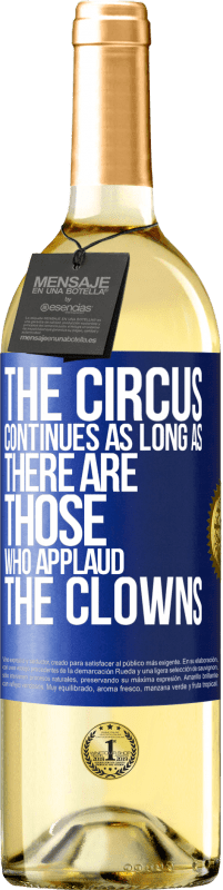 Free Shipping | White Wine WHITE Edition The circus continues as long as there are those who applaud the clowns Blue Label. Customizable label Young wine Harvest 2023 Verdejo