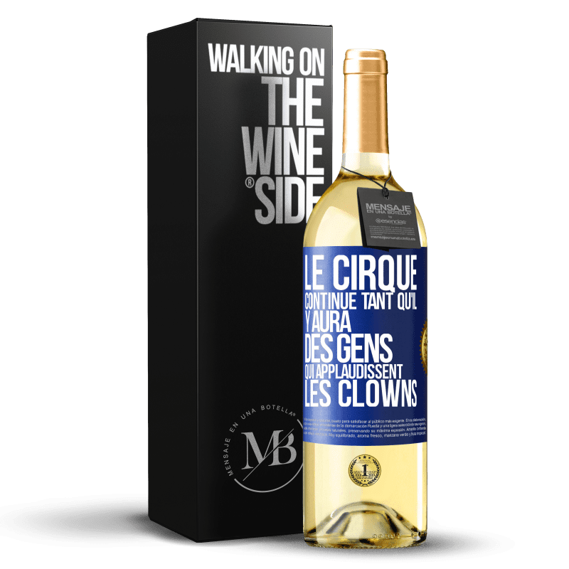 29,95 € Envoi gratuit | Vin blanc Édition WHITE Le cirque continue tant qu'il y aura des gens qui applaudissent les clowns Étiquette Bleue. Étiquette personnalisable Vin jeune Récolte 2023 Verdejo