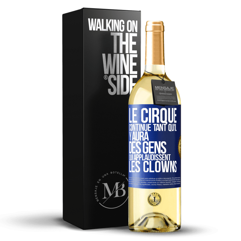 29,95 € Envoi gratuit | Vin blanc Édition WHITE Le cirque continue tant qu'il y aura des gens qui applaudissent les clowns Étiquette Bleue. Étiquette personnalisable Vin jeune Récolte 2025 Verdejo